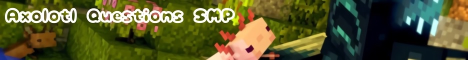 Axolotl Questions SMP-Banner